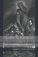 Crying In The Night: A Series of Expositional Sermons in Lamentations