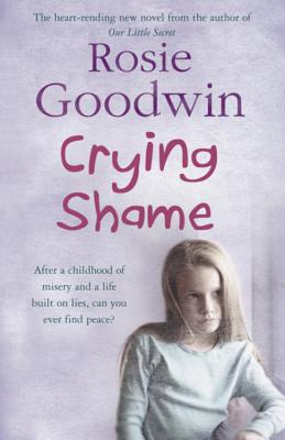 Crying Shame: A mother and daughter struggle with their pasts - Goodwin, Rosie