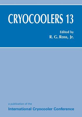 Cryocoolers 13 - Ross, Ronald G., Jr. (Editor)