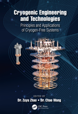 Cryogenic Engineering and Technologies: Principles and Applications of ...