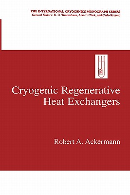 Cryogenic Regenerative Heat Exchangers - Ackermann, Robert a