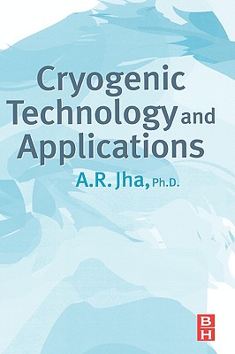 Cryogenic Technology and Applications - Jha, A R, Dr.