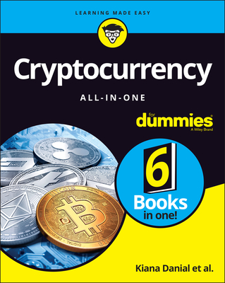 Cryptocurrency All-In-One for Dummies - Danial, Kiana, and Laurence, Tiana, and Kent, Peter