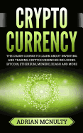 Cryptocurrency: The Crash Course to Learn about Investing and Trading Cryptocurrencies Including Bitcoin, Ethereum, Monero, Zcash and More