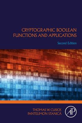 Cryptographic Boolean Functions and Applications - Cusick, Thomas W, and Stanica, Pantelimon