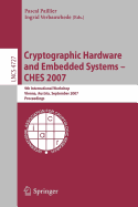 Cryptographic Hardware and Embedded Systems - Ches 2007: 9th International Workshop, Vienna, Austria, September 10-13, 2007, Proceedings