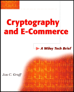 Cryptography and E-Commerce: A Wiley Tech Brief - Graff, Jon C