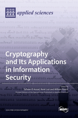 Cryptography and Its Applications in Information Security - El Assad, Safwan (Guest editor), and Lozi, Ren (Guest editor), and Puech, William (Guest editor)