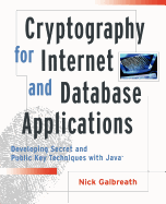 Cryptography for Internet and Database Applications: Developing Secret and Public Key Techniques with Java