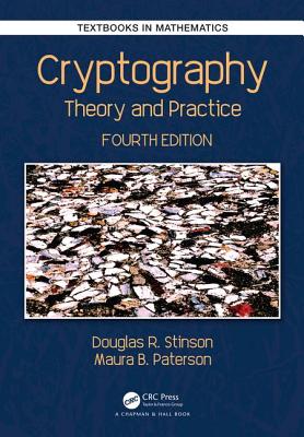 Cryptography: Theory and Practice, Fourth Edition - Stinson, Douglas Robert, and Paterson, Maura