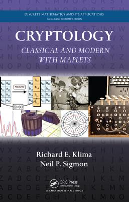 Cryptology: Classical and Modern with Maplets - Klima, Richard E, and Sigmon, Neil P