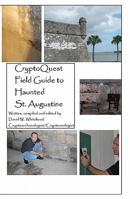 Cryptoquest Field Guide To Haunted St. Augustine - Whitehead, David W