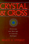 Crystal and Cross: Christians and New Age in Creative Dialogue