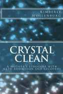 Crystal Clean: A Mother's Struggle with Meth Addiction and Recovery