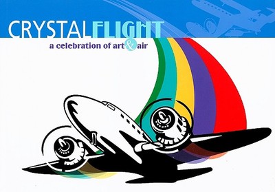 Crystal Flight: A Celebration of Art & Air - Mandle, Robert H (Photographer), and Foley, Jennifer (Photographer)
