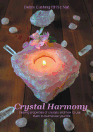 Crystal Harmony: Healing Properties of Crystals and How to Use Them to Harmonise Your Life