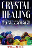 Crystal Healing - Beginner's Guide to Harness the Healing Powers of Crystals and Minerals: ***Black and White Edition***