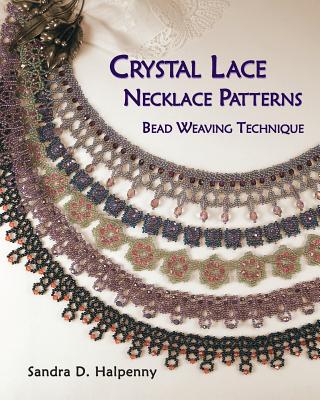 Crystal Lace Necklace Patterns, Bead Weaving Technique - Halpenny, Sandra D