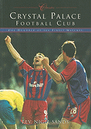 Crystal Palace Football Club (Classic Matches): One Hundred of the Finest Matches - Sands, Nigel