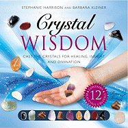 Crystal Wisdom: Cast the Crystals for Healing, Insight, and Divination