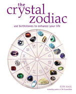 Crystal Zodiac: Use Birthstones to Enhance Your Life