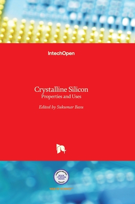 Crystalline Silicon: Properties and Uses - Basu, Sukumar (Editor)