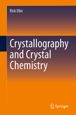 Crystallography and Crystal Chemistry - Ubic, Rick