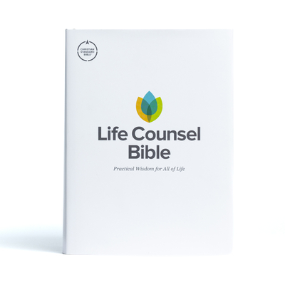 CSB Life Counsel Bible, Hardcover: Practical Wisdom for All of Life - New Growth Press, and Csb Bibles by Holman
