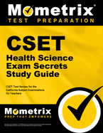 Cset Health Science Exam Secrets Study Guide: Cset Test Review for the California Subject Examinations for Teachers