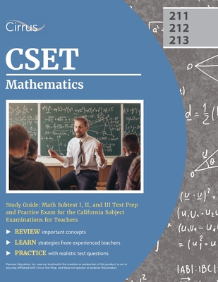 CSET Mathematics Study Guide: Math Subtest I, II, and III Test Prep and Practice Exam for the California Subject Examinations for Teachers - Cox, Jonathan