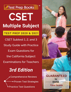CSET Multiple Subject Test Prep 2020 and 2021: CSET Subtest 1, 2, and 3 Study Guide with Practice Exam Questions for the California Subject Examinations for Teachers [3rd Edition]