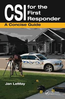 CSI for the First Responder: A Concise Guide - LeMay, Jan