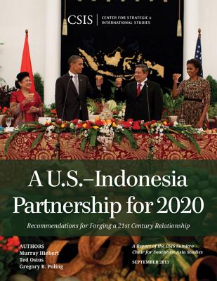 CSIS Reports: Recommendations for Forging a 21st Century Relationship - Hiebert, Murray, and Osius, Ted, and Poling, Gregory B