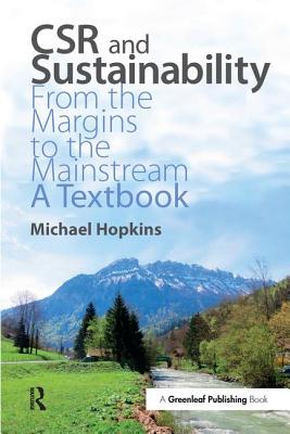 CSR and Sustainability: From the Margins to the Mainstream: A Textbook - Hopkins, Michael (Editor)