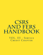 Csrs and Fers Handbook: Vol. III - Service Credit Chapter