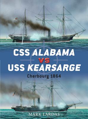 CSS Alabama vs USS Kearsarge: Cherbourg 1864 - Lardas, Mark