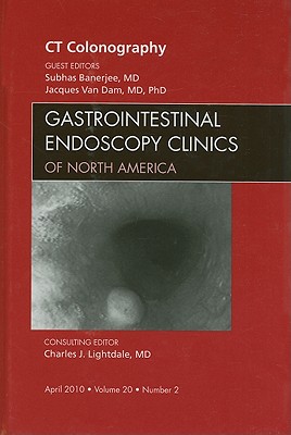 CT Colonography, an Issue of Gastrointestinal Endoscopy Clinics: Volume 20-2 - Vandam, Jacques, MD, PhD, and Banerjee, Sughas