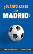?Cunto sabes del Madrid?: ?Aceptas el reto? Regalo para seguidores del Madrid. Un libro del Real Madrid diferente para aficionados al equipo blanco