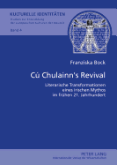 Cu Chulainn's Revival: Literarische Transformationen Eines Irischen Mythos Im Fruehen 21. Jahrhundert