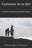 Cu?ntame de tu d?a!: Un Diario Interactivo para Padres e Hijos