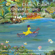 Cuac, Cuac, Cuac. Devuelveme Mi Sombrero Ya! - Talbot, Nicola Louise Cecilia, and Pritchett, Magdalene (Illustrator), and Medina, Gonzalo (Translated by)