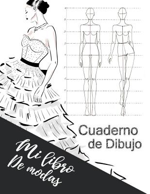 Cuaderno de Dibujo Mi Libro de Modas: Cuaderno de Practica Para Dibujar Bocetos de Moda Para Nias Y Adolescentes 8.5 X 11 in - del Dibujo Journals, Casa