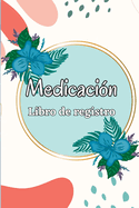 Cuaderno de medicacion: Planificador de administracion de medicamentos de lunes a domingo y libro de registro Libro de tabla de medicamentos diarios de 52 semanas
