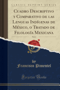 Cuadro Descriptivo y Comparativo de Las Lenguas Indgenas de Mxico, O Tratado de Filologa Mexicana, Vol. 2 (Classic Reprint)