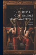 Cuadros de Costumbres Guatemaltecas