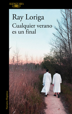 Cualquier Verano Es Un Final / Any Summer Is an Ending - Loriga, Ray