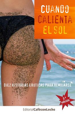 Cuando calienta el sol: Diez historias er?ticas para remojarse - Cebrian, Ricardo, and Hernandez-Puertas, Alex, and Murga, Leticia S