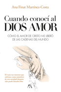 Cuando Conoci Al Dios Amor