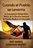 Cuando el Pueblo Se Levanta: La Insurgencia Democrtica Detrs de la Derrota Electoral de Nicols Maduro en Venezuela