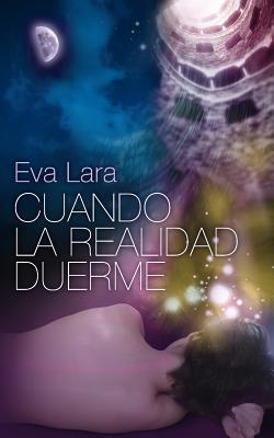 Cuando La Realidad Duerme: Edicion Especial - Lara, Eva